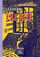 Couverture du livre « La Légende de l'île de Ré » de Louis Giraudeau aux éditions Editions Des Regionalismes