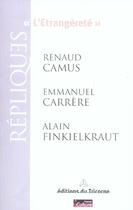 Couverture du livre « L'étrangèreté » de Emmanuel Carrère et Alain Finkielkraut et Renaud Camus aux éditions Tricorne