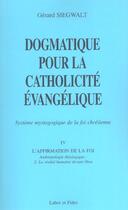 Couverture du livre « Dogmatique Pour La Catholicite Evangelique T.4 ; L'Affirmation De La Foi » de Gerard Siegwalt aux éditions Labor Et Fides