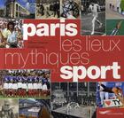 Couverture du livre « Paris - les lieux mythiques du sport » de Thomazeau/Ageorges aux éditions Parigramme