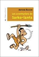 Couverture du livre « Les aventuriers de Sarko-lanta » de Antoine Blocier aux éditions Le Temps Des Cerises