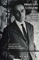Couverture du livre « Primo Levi à l'oeuvre ; la réception de l'oeuvre de Primo Levi dans le monde » de  aux éditions Kime