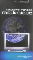 Couverture du livre « La guerre mondiale médiatique » de Laurent Gervereau aux éditions Nouveau Monde