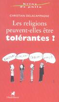 Couverture du livre « Religions Peuvent-Elles Etre Tolerantes ? (Les) » de Delacampagne Christi aux éditions Audibert Louis