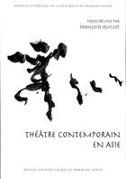 Couverture du livre « Théâtre contemporain en Asie » de Francoise Quillet aux éditions Pu De Franche Comte