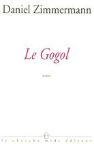 Couverture du livre « Le Gogol » de Daniel Zimmermann aux éditions Cherche Midi