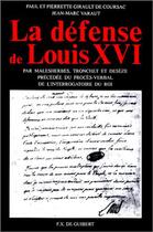 Couverture du livre « La défense de Louis XVI » de Paul Girault De Coursac et Pierrette Girault De Coursac aux éditions Francois-xavier De Guibert