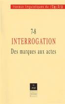 Couverture du livre « Travaux linguistiques du CerLiCO : L' Travaux linguistiques du CerLiCO, n° 7-8/2000 : L'Interrogation. Des marques aux actes » de Pur aux éditions Pu De Rennes