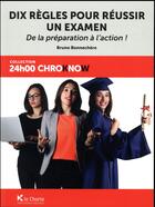 Couverture du livre « Dix règles pour réussir un examen ; de la préparation à l'action ! » de Bonnechere Bruno aux éditions La Charte