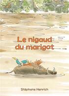 Couverture du livre « Le nigaud du marigot » de Stephane Henrich aux éditions Kaleidoscope