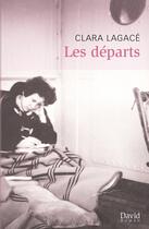 Couverture du livre « Les départs » de Clara Lagacé aux éditions David