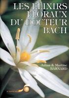Couverture du livre « Les élixirs floraux du docteur Bach » de Julian Barnard et Martine Barnard aux éditions Le Souffle D'or