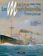 Couverture du livre « La marine marchande française t.2 ; 1940-1942 » de Marc Saibene aux éditions Marines
