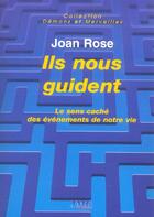 Couverture du livre « Ils nous guident ; le sens cache des evenements de notre vie » de Joan Rose aux éditions Jmg