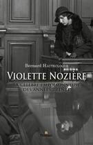 Couverture du livre « Violette Nozière ; la célèbre empoisonneuse des années trente » de Bernard Hautecloque aux éditions Normant