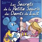Couverture du livre « Les secrets de la petite souris des dents de lait » de Francois-Xavier Poulain et Olivier Bailly aux éditions Airvey