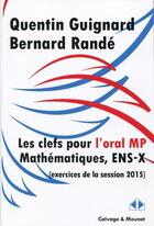 Couverture du livre « Clefs pour l'oral MP mathématiques, ENS-X » de Bernard Rande et Quentin Guignard aux éditions Calvage Mounet