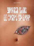 Couverture du livre « Mourir dans le corps du loup » de Aude Courty aux éditions Les Ardents Editeurs