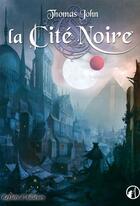 Couverture du livre « Lunardente t.1 ; la Cité Noire » de Thomas John aux éditions Asgard