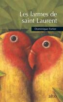 Couverture du livre « Les larmes de saint Laurent » de Dominique Fortier aux éditions Alto