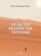 Couverture du livre « Ce qu'on respire sur Tatouine » de Jean-Christophe Rehel aux éditions Del Busso