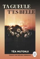 Couverture du livre « Ta gueule, t'es belle » de Mutonji Tea aux éditions Editions Tete Premiere