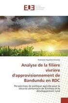 Couverture du livre « Analyse de la filiere vivriere d'approvisionnement de bandundu en rdc - perspectives de politique ag » de Ngadiba Kilumba R. aux éditions Editions Universitaires Europeennes