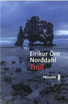 Couverture du livre « Troll » de Eirikur Orn Norddahl aux éditions Metailie