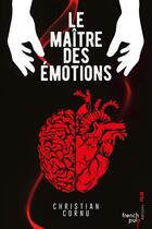 Couverture du livre « Le maître des émotions » de Christian Cornu aux éditions French Pulp