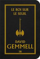 Couverture du livre « Le cycle de Drenaï : le roi sur le seuil » de David Gemmell aux éditions Bragelonne