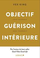 Couverture du livre « Objectif guérison intérieure » de Vex King aux éditions Leduc