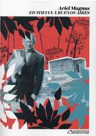 Couverture du livre « Eichmann a buenos aires » de Ariel Magnus aux éditions L'observatoire