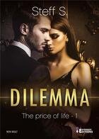 Couverture du livre « The price of life 1 - Dilemma : Dilemma » de Steff S. aux éditions Evidence Editions
