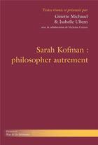 Couverture du livre « Sarah kofman : philosopher autrement » de Ginette Michaud aux éditions Hermann