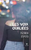 Couverture du livre « Les voix oubliées » de Patrick Espoto aux éditions Le Lys Bleu