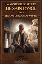 Couverture du livre « La Mystérieuse affaire de Saintonge Tome 2 : L'énigme du Nouveau Monde » de Pascal Leblancs aux éditions Librinova