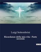 Couverture du livre « Ricordanze della mia vita - Parte seconda » de Luigi Settembrini aux éditions Culturea