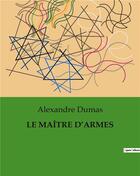 Couverture du livre « LE MAÎTRE D'ARMES » de Alexandre Dumas aux éditions Culturea