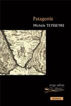Couverture du livre « Patagonie » de Michele Teysseyre aux éditions Serge Safran