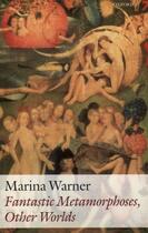 Couverture du livre « Fantastic Metamorphoses, Other Worlds: Ways of Telling the Self » de Marina Warner aux éditions Oup Oxford