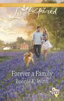 Couverture du livre « Forever a Family (Mills & Boon Love Inspired) (Rosewood, Texas - Book » de K Winn Bonnie aux éditions Mills & Boon Series