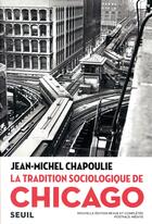 Couverture du livre « La tradition sociologique de Chicago » de Jean-Michel Chapoulie aux éditions Seuil