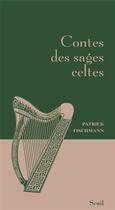 Couverture du livre « Contes des sages celtes » de Patrick Fischmann aux éditions Seuil