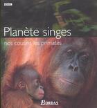Couverture du livre « Planete Singes ; Nos Cousins Les Primates » de Louise Barett et Robin Dunbar aux éditions Bordas