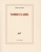 Couverture du livre « Noireclaire » de Christian Bobin aux éditions Gallimard