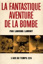 Couverture du livre « La fantastique aventure de la bombe » de Lamont Lansing aux éditions Gallimard