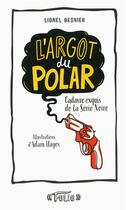 Couverture du livre « L'argot du polar, 38 nuances de la série noire » de Besnier Lionel aux éditions Gallimard