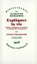 Couverture du livre « Expliquer la vie ; modèles, métaphores et machines en biologie du développement » de Evelyn Fox Keller aux éditions Gallimard