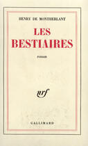 Couverture du livre « Les bestiaires » de Henry De Montherlant aux éditions Gallimard (patrimoine Numerise)