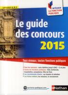 Couverture du livre « Le guide des concours ; catégories A B C (édition 2015) » de Sylvie Grasser aux éditions Nathan
